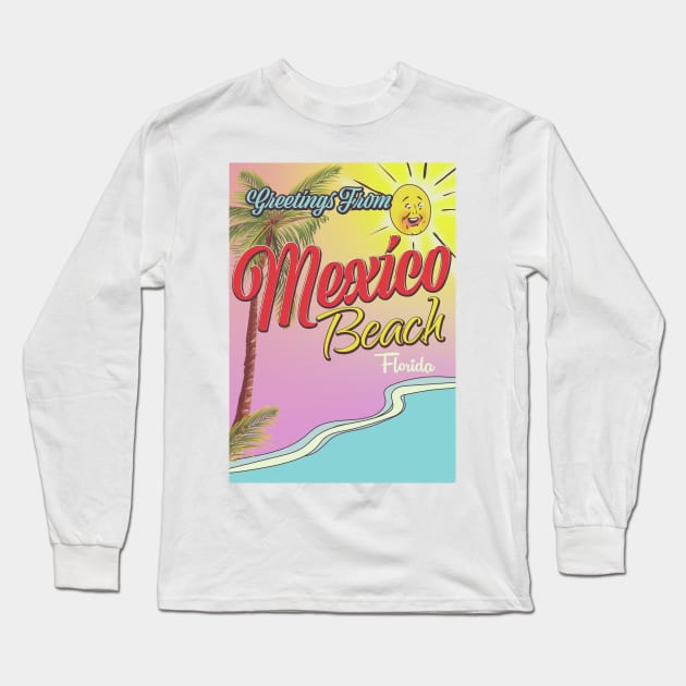 Greetings From Mexico Beach Florida Long Sleeve T-Shirt by nickemporium1